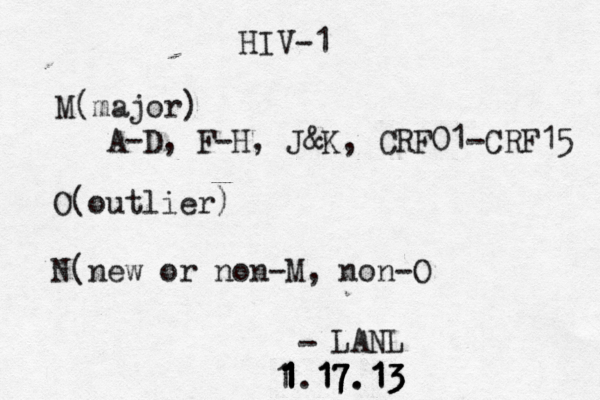 HIV-1 M(major) A-D, F-H, J&K, CRF01-CRF15 O(outlier) N(new or non-M, non-O LANL - 1 1 1 1 1 1 1 1 1.17 17 17 17. .13 13 13 