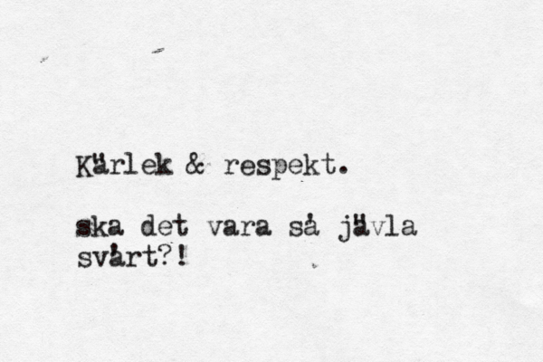 Ka "rlek & respekt. ska det vara sa ' ja "vla sva 'rt?!