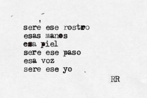 sere ese rosto r ro esas manos esa piel sere ese paso esa voz sere ese yo RR é ' 