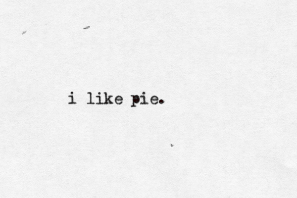 i like pie.