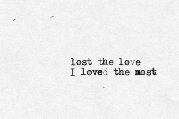 lost the love I loved the most 