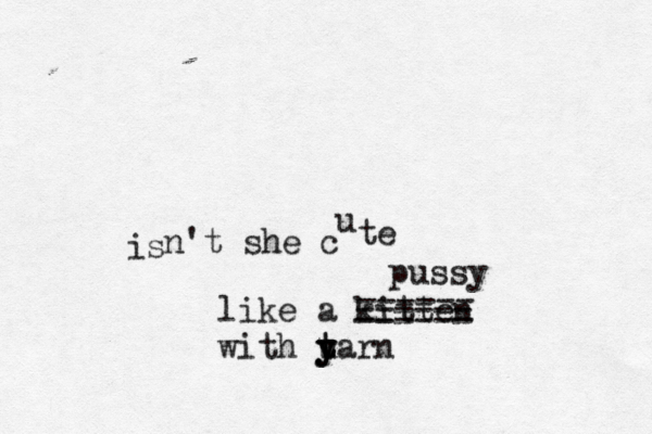 is n't she c u te like a kitten with uarn y t t y y ------ ------ ------ pussy