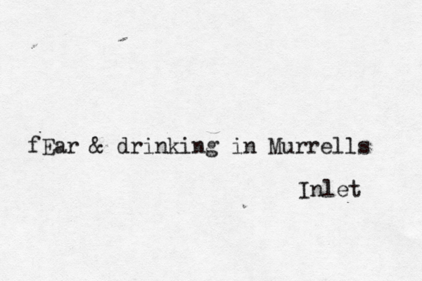 fEar & drinking in Murrells Inlet 