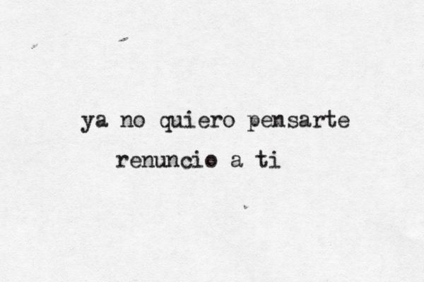 ya no quiero pensarte renuncio a ti 