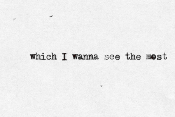 which I wanna see the most 