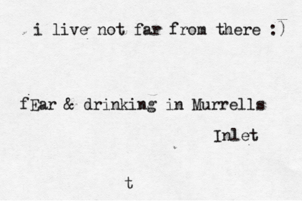 fEar & drinking in Murrells Inlet t i live not far from there :) 