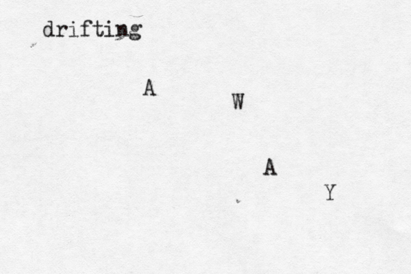 drifting A W A Y 