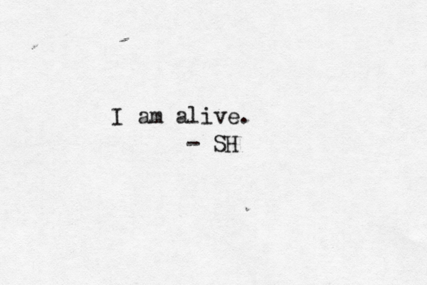 I am alive. - SH 