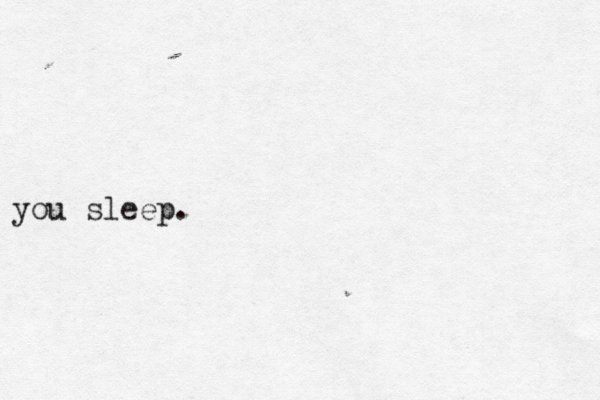 you sleep.