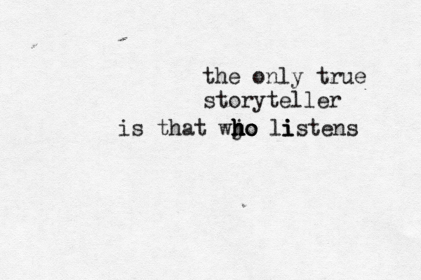 the only true storyteller is that wj h h h h ho o o li i i stens 