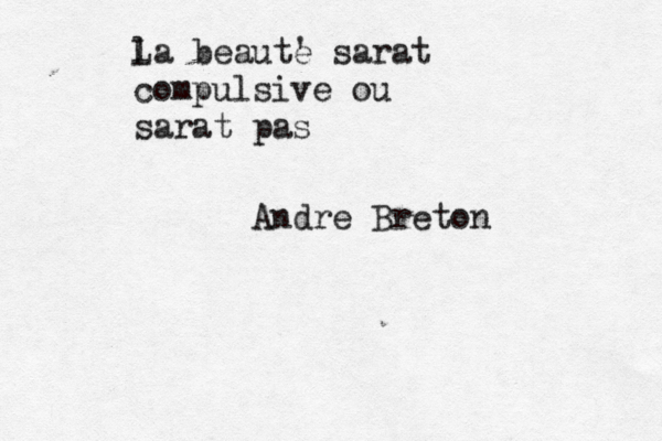 l La beautè ' e sarat compulsive ou sarat pas Andre Breton