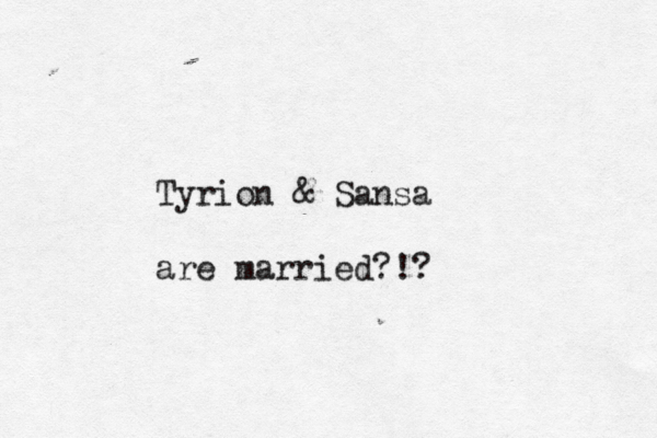 Tyrion & Sansa are married?!?
