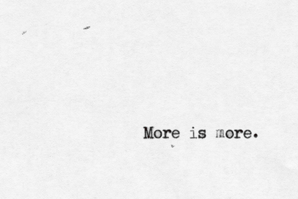 Music is the s a answer. More is more. 
