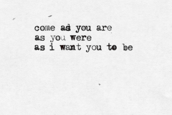 come ad s you are as you were as i want you to be