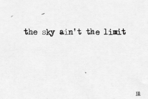 the sky ain't the limit m 