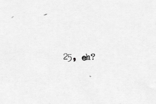 25, e eh?