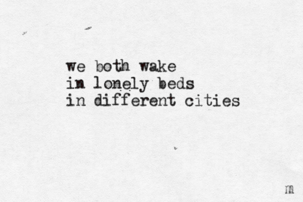 we both wake in lonely beds in different cities m 