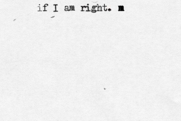 if I am right. m m m 
