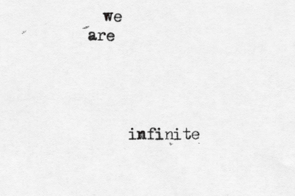 we are infinite