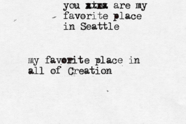 you ate xxxa x are my favorite place in Seattle my favorite place in all of Creation