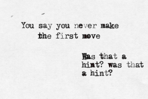 You say you never make rh the first move Ea W Was that a hint? was that a hint?