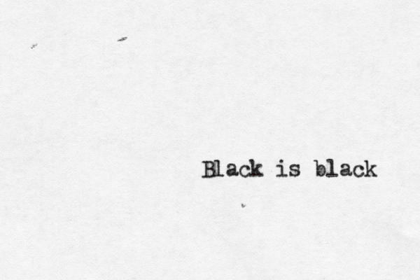 Black is black 