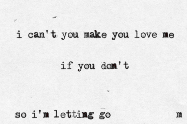 i can't you make you love me if you don't m so i'm letting go