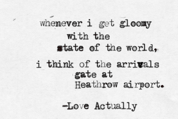 whenever i get gloomy with the state of the world, i think of the arric v vals gate at Heathrow airport. -Love Actually 
