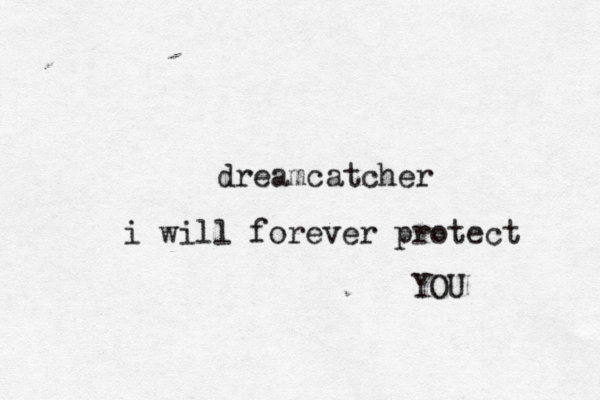 dream catcher i will forever protect YOU