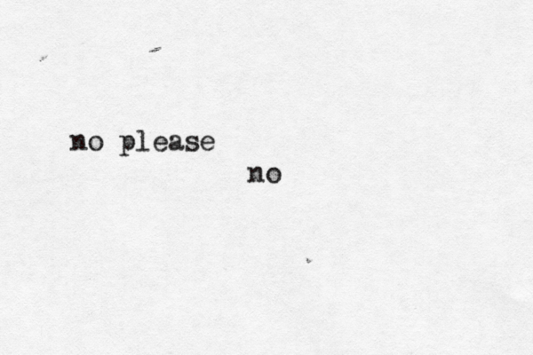 no please no