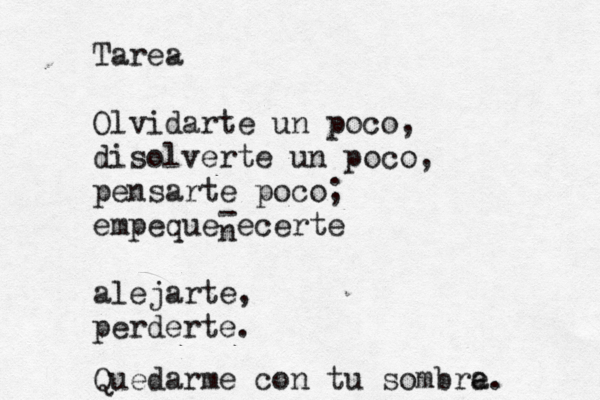 Me basta cerrar los ojos para deshacerlo todo y recomenzar. b bj cortazar!!! este vati ñico lenoatina eñ c coco!!!!!!!! cococococain jajajajajajjsjajajjsjsjsjjs es lonmejor m soni sh hhhhgdfjjv Tarea Olvidarte un poco, disolverte un poco, pensarte poco; empequeñecerteññ alejarte, perderte. Quedarme con tu sombre a. n - 