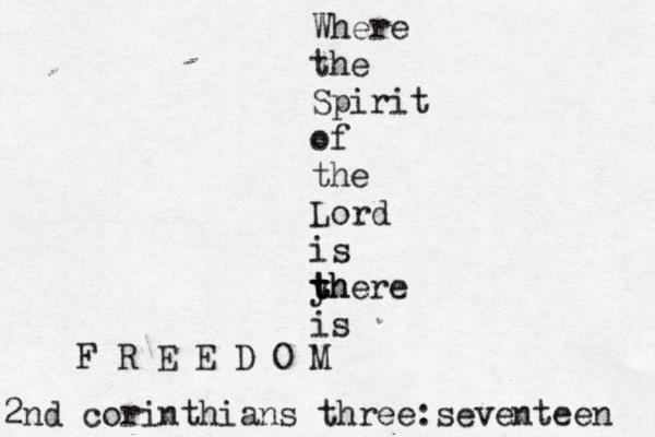 Where the Spirit of the Lord is y t t th here is M F R E E D O 2nd corinthians three:seventeen 