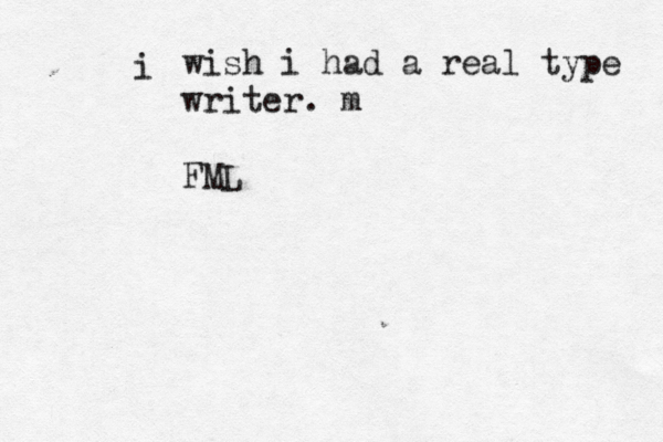 of he thinks at night. 'i don't deserve you' keep him. if you think the same thing marry him. love is complicated. -Julie Burkett. m i wish i had a real type writer. m FM L
