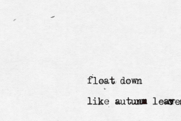 float down like autunm leaves c 