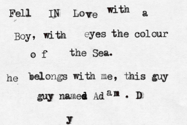 Fell IN Lo ve with a Boy with eyes the colour o f the Sea. he belongs with me, this guy guy names d d Ad a m . D , y 