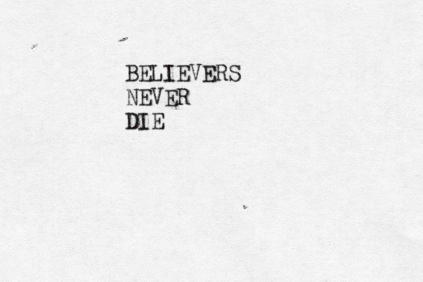 BELIEVERS NEVER DIE