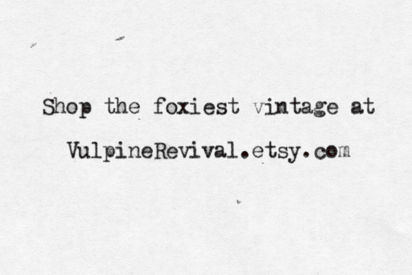 Shop the foxiest vintage at VulpineRevival.etsy.com 