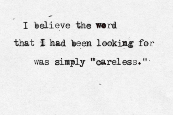 I believe the word that i had been looking for was simply "careless." I 