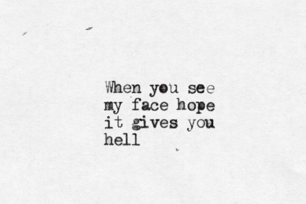 When you see my face hope it gives you hell