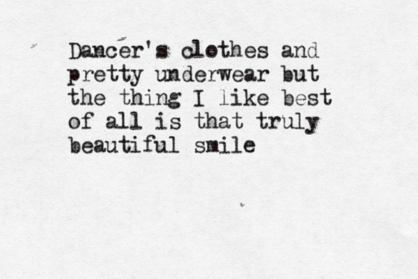 Dancer's clothes and pretty underwear but the thing I like best of all is that truly beautiful smile