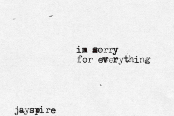 im sorry for everything @jayspire