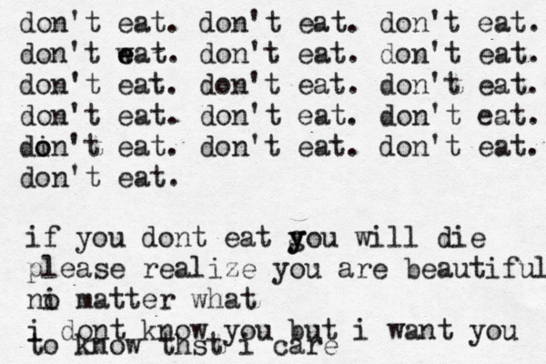 don't eat. don't eat. don't eat. don't wat e e . don't eat. don't eat. don't eat. don't eat. don't eat. don't eat. don't eat. don't eat. din o o 't eat. don't eat. don't eat. m don't eat. if you dont eat g y you will die please realize you are beautiful ni o matter what i dont know you but i want you to know thst i care 