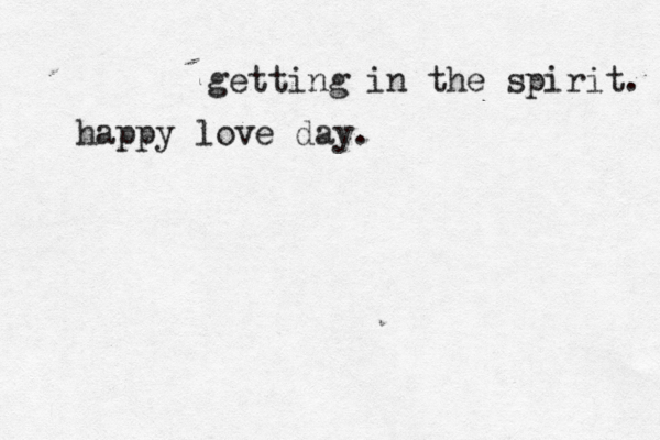 getting in the spirit. happy love day. 