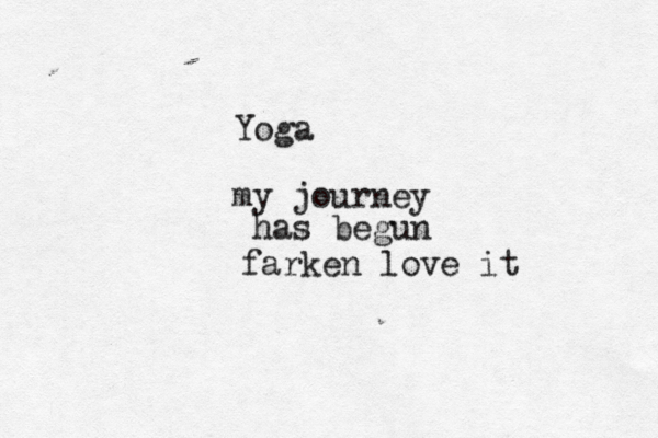 Yoga my journey has begun farken love it