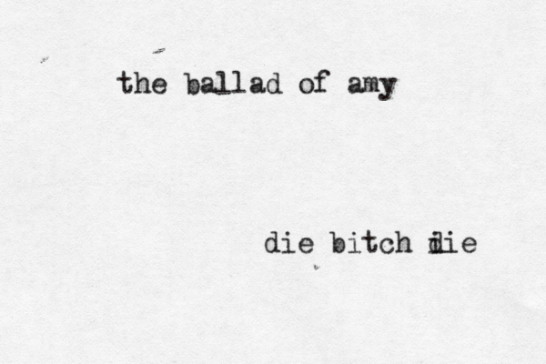 die bitch i die the ballad of amy 