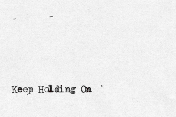 Keep Holding On