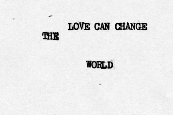 L L LO O O OV V V VE E E E C C CA A AN N N N C C C CH H H HA AN NG G GE E E E E T T TH H H HE E E W E W E W W WO OR R RL L LD D D D 