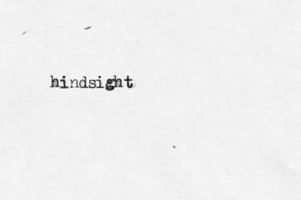 hindsight