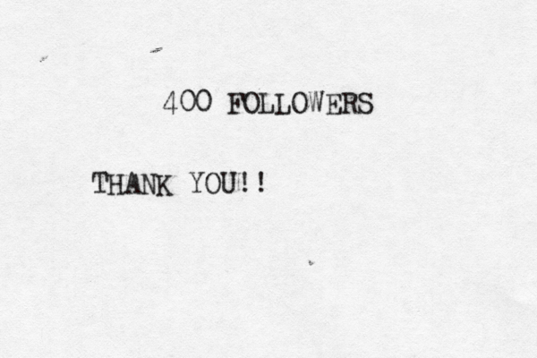 400 FOLLOWERS THANK YOU!! 