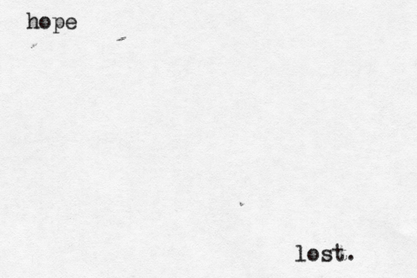 hope lost. 